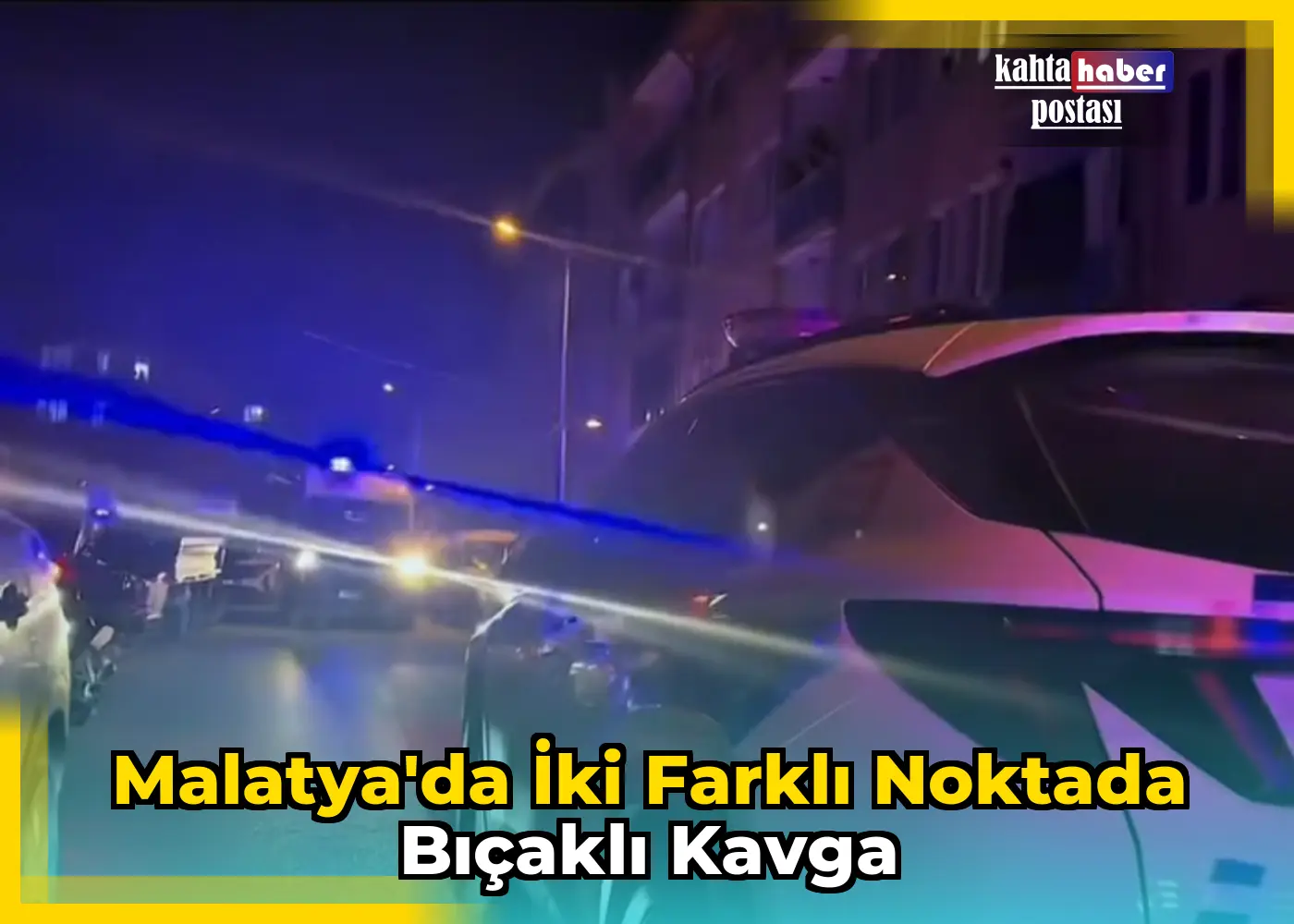 Malatya'da İki Farklı Noktada Bıçaklı Kavga