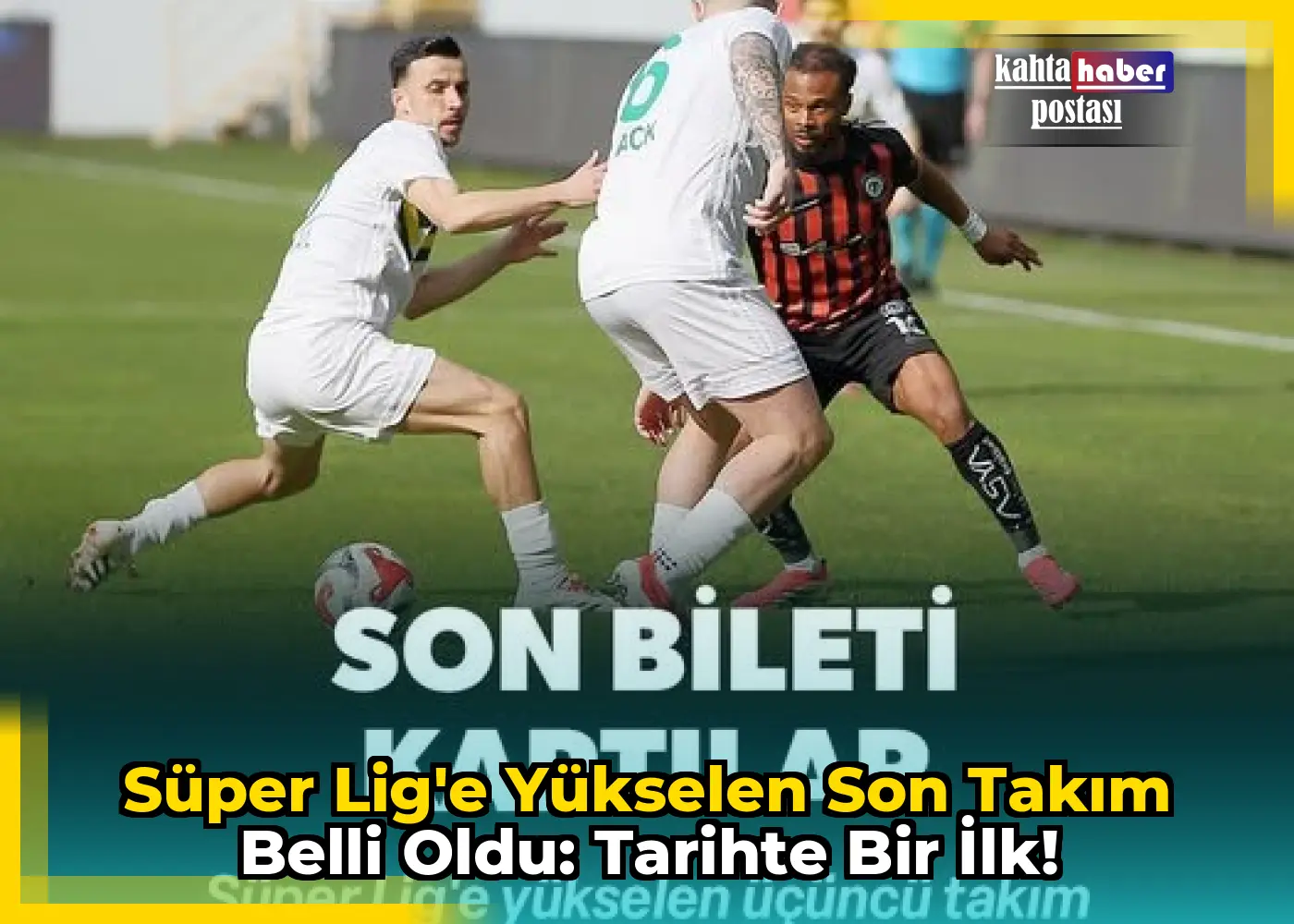 Süper Lig'e yükselen son takım belli oldu: Tarihte bir ilk!