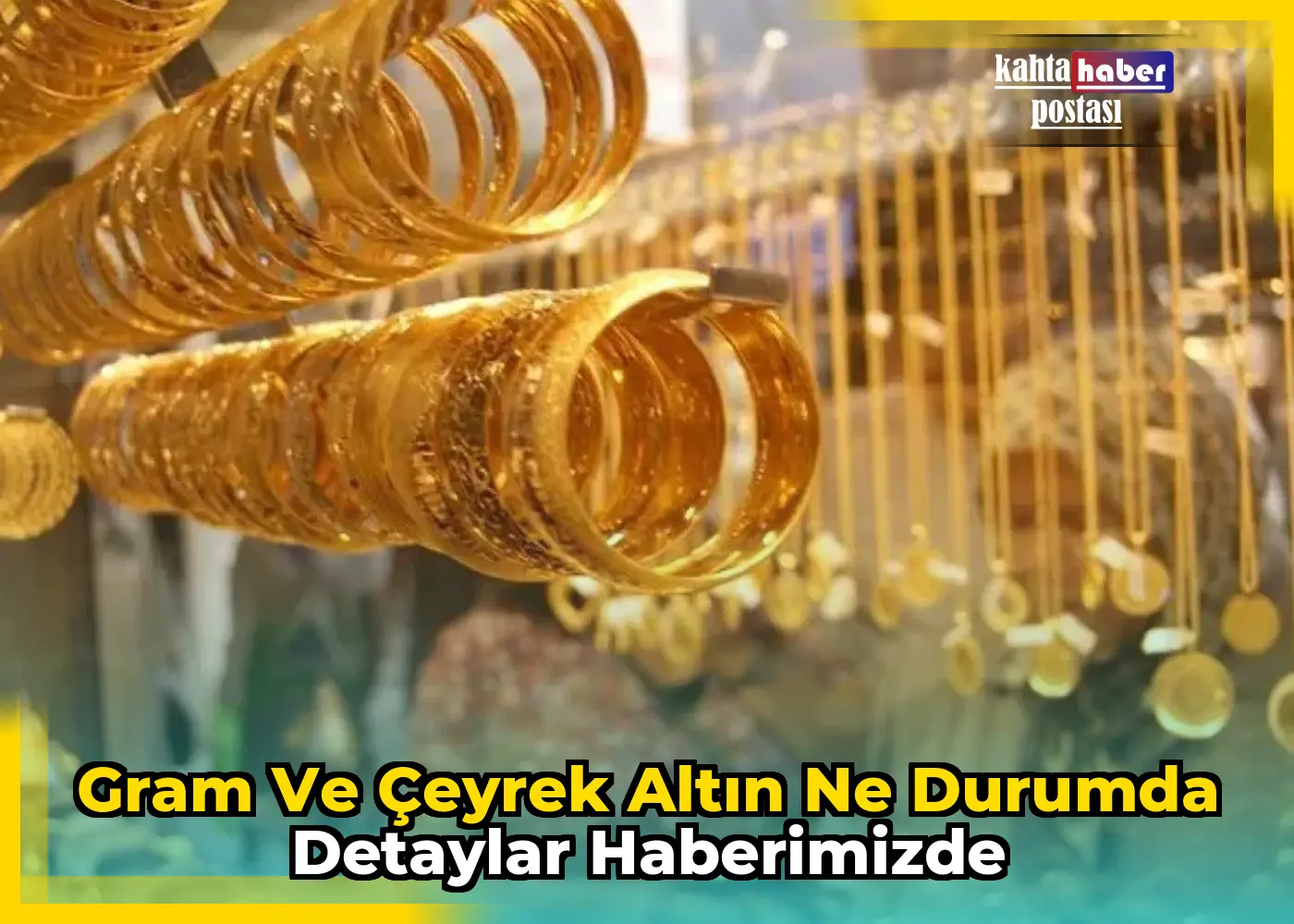Gram ve Çeyrek Altın Ne Durumda Detaylar Haberimizde