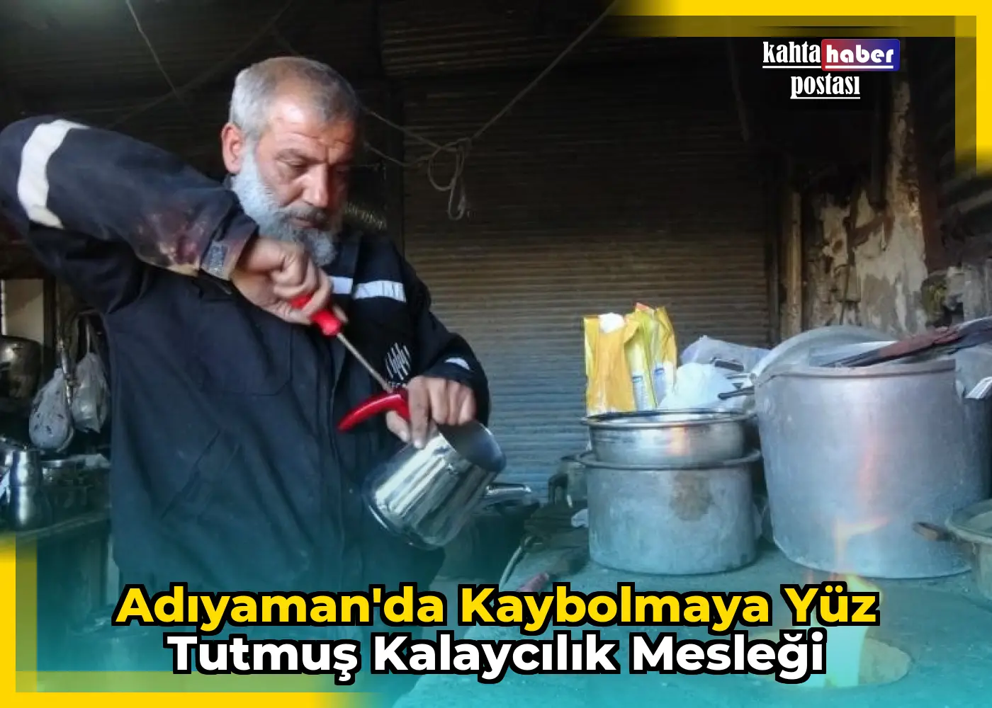 Adıyaman'da Kaybolmaya Yüz Tutmuş Kalaycılık Mesleği