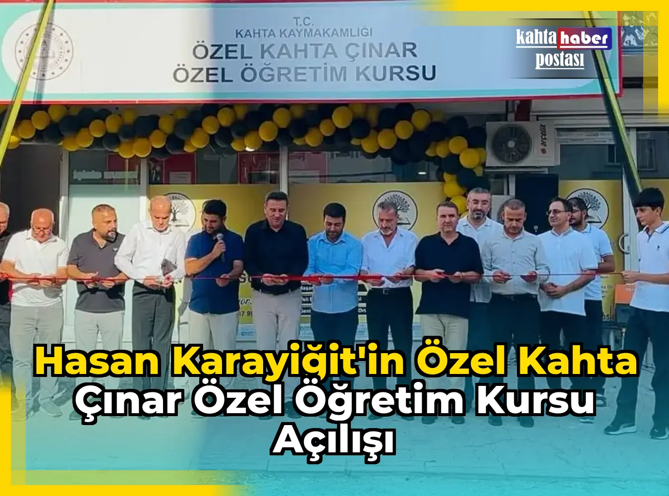 Hasan Karayiğit'in Özel Kahta Çınar Özel Öğretim Kursu Açılışı