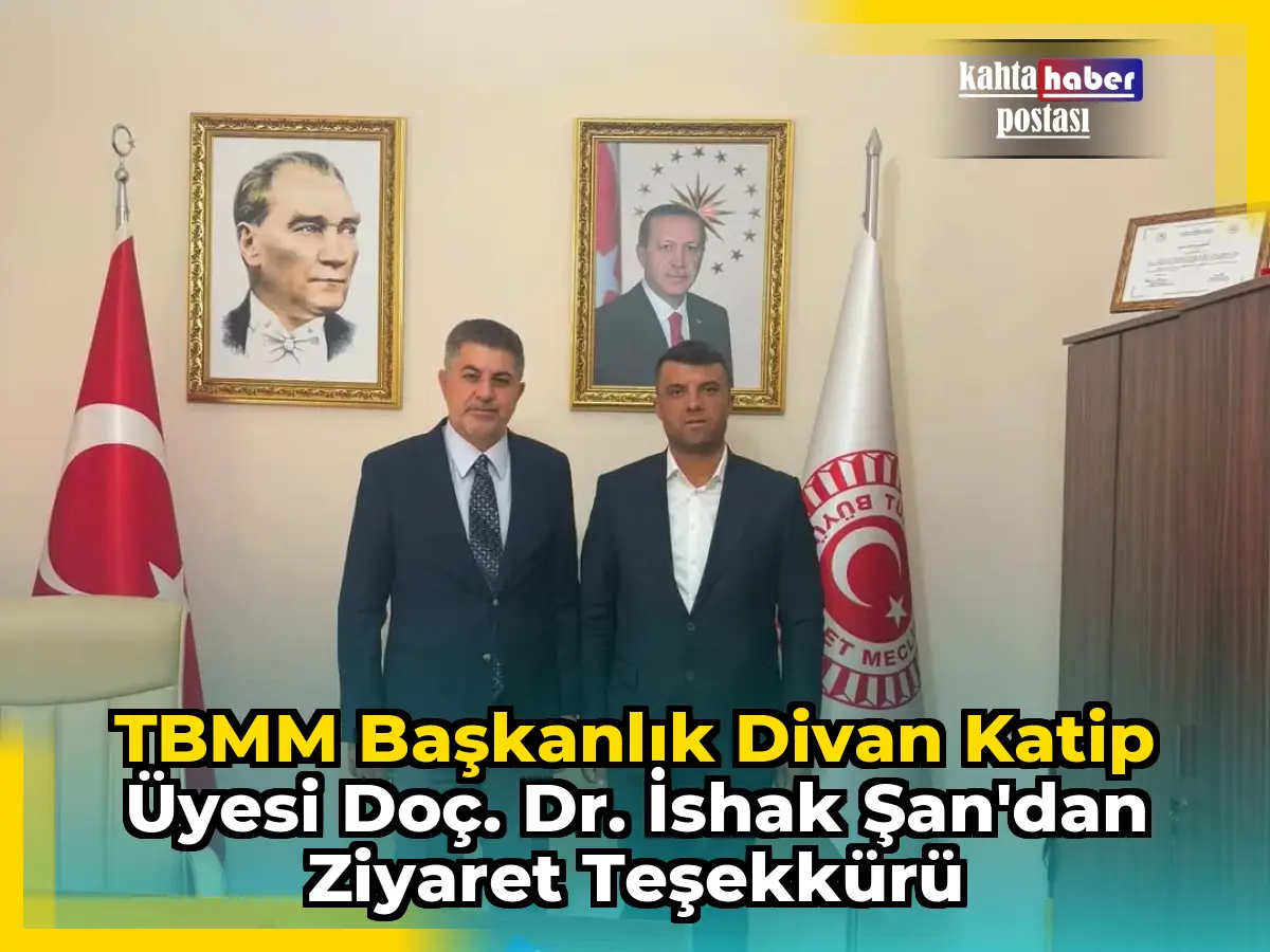 TBMM Başkanlık Divan Katip Üyesi Doç. Dr. İshak Şan'dan Ziyaret Teşekkürü