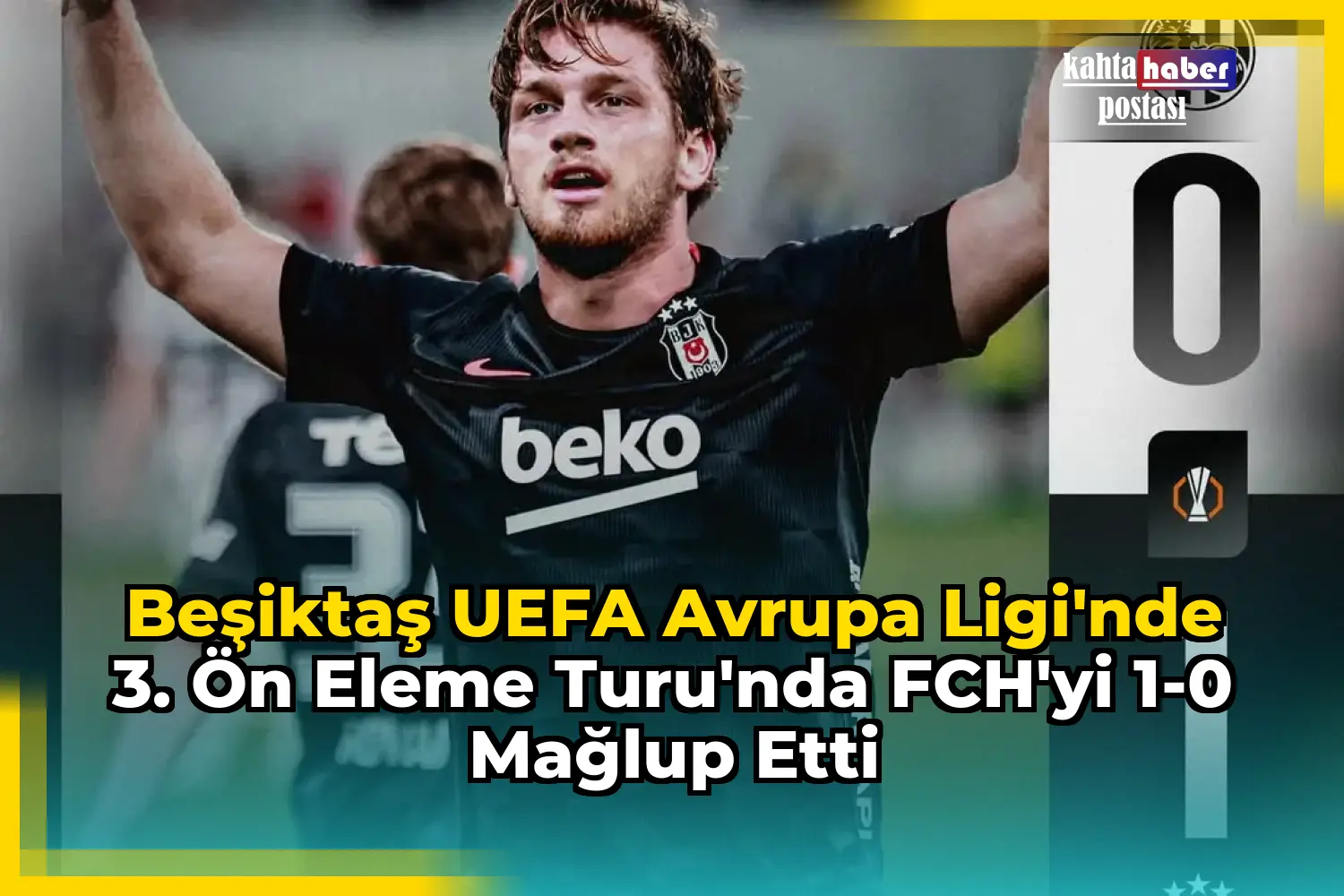 Beşiktaş UEFA Avrupa Ligi'nde 3. Ön Eleme Turu'nda FCH'yi 1-0 Mağlup Etti