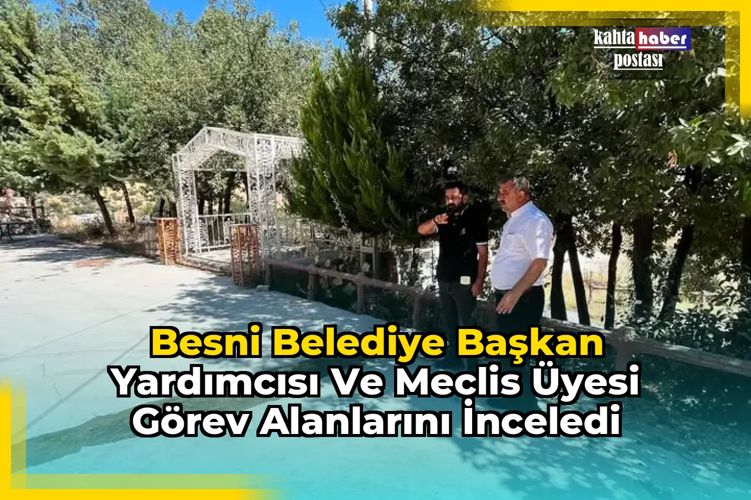 Besni Belediye Başkan Yardımcısı ve Meclis Üyesi Görev Alanlarını İnceledi
