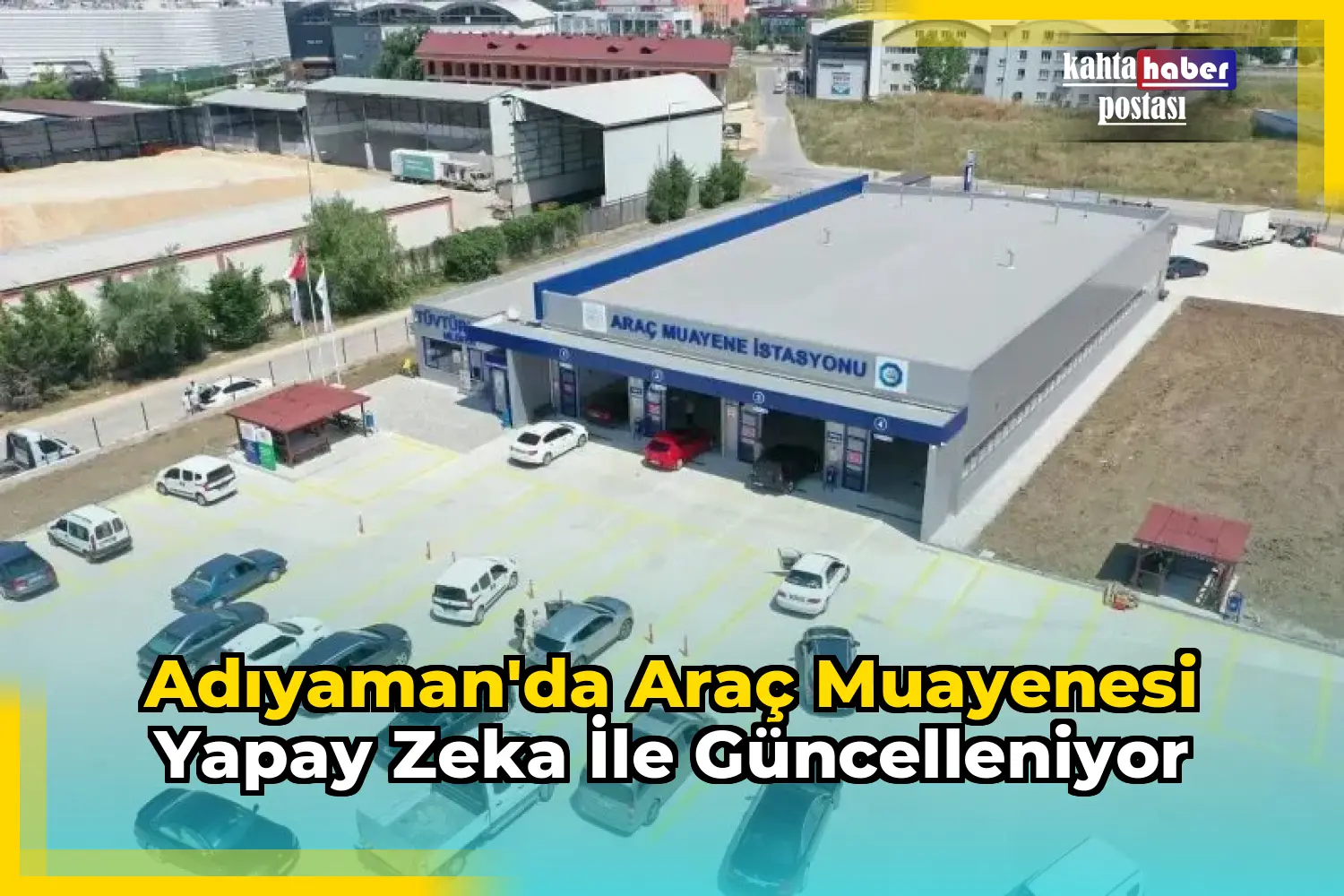 Adıyaman'da Araç Muayenesi Yapay Zeka ile Güncelleniyor