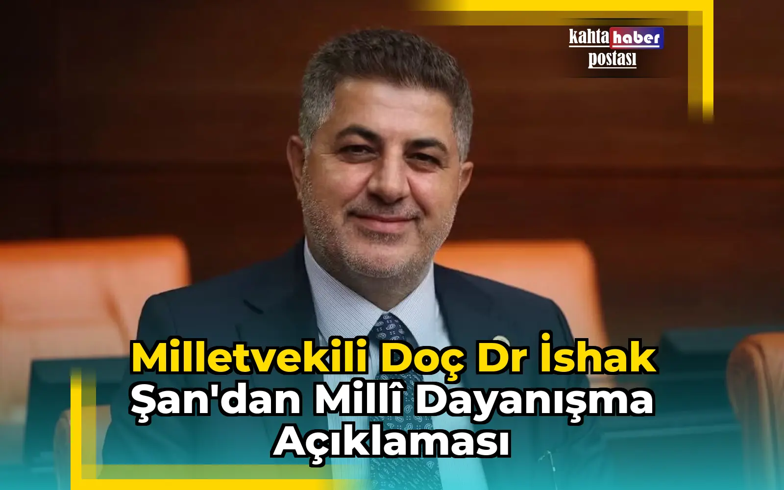 Milletvekili Doç Dr İshak Şan'dan Millî Dayanışma Açıklaması