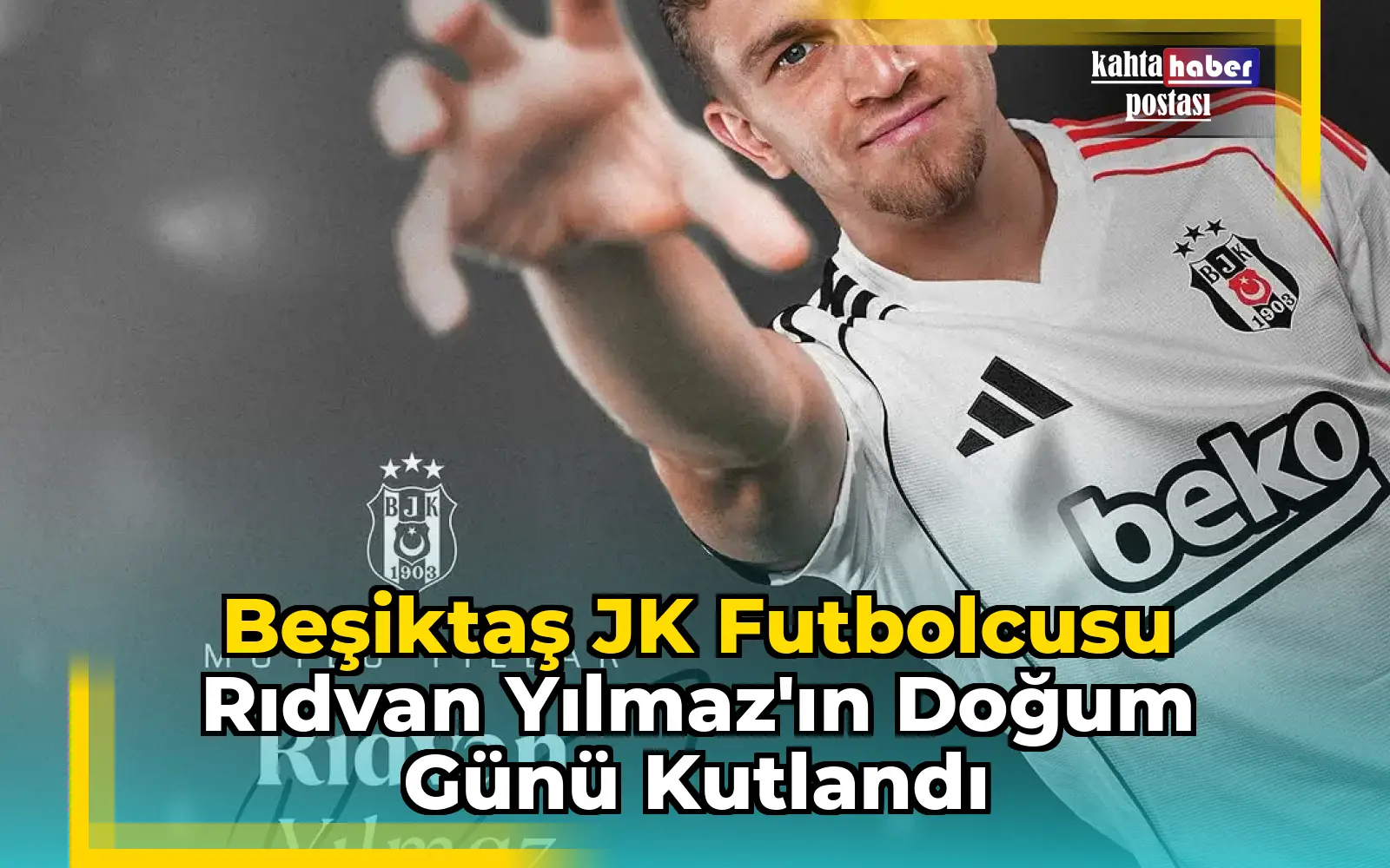 Beşiktaş JK Futbolcusu Rıdvan Yılmaz'ın Doğum Günü Kutlandı