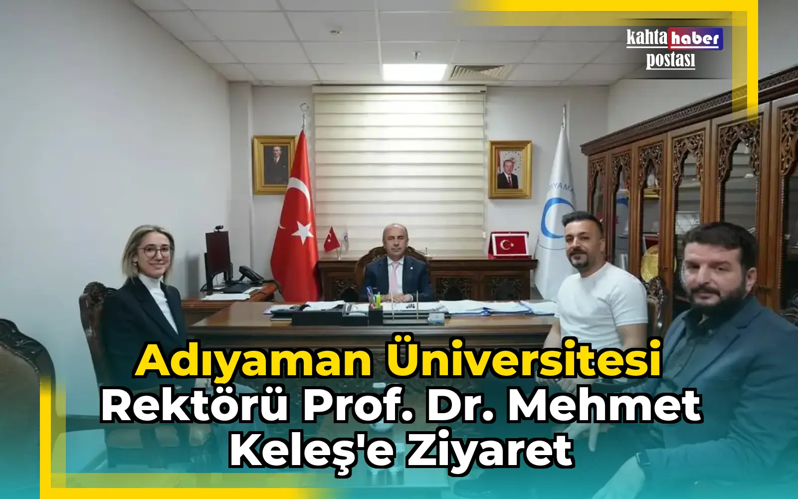Adıyaman Üniversitesi Rektörü Prof. Dr. Mehmet Keleş'e Ziyaret