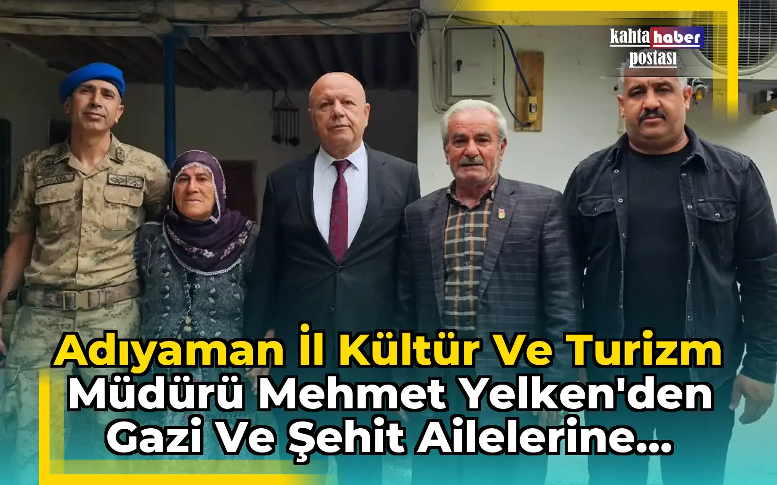 Adıyaman İl Kültür ve Turizm Müdürü Mehmet Yelken'den Gazi ve Şehit Ailelerine Bayram Ziyareti