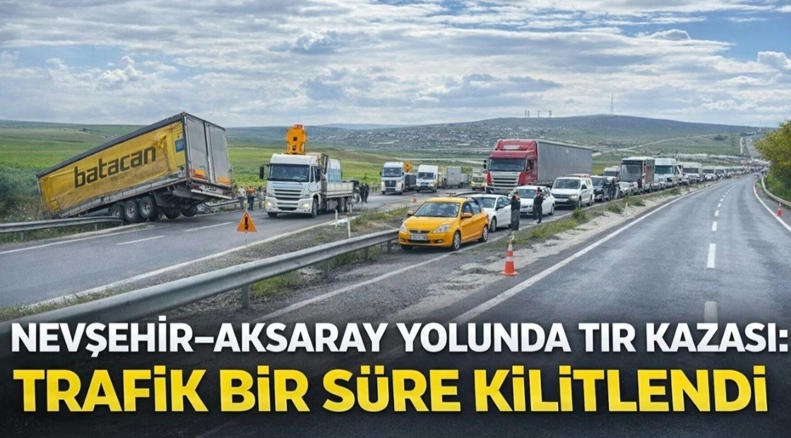 Nevşehir Aksaray Yolunda Tır Kazası Trafiği Aksattı