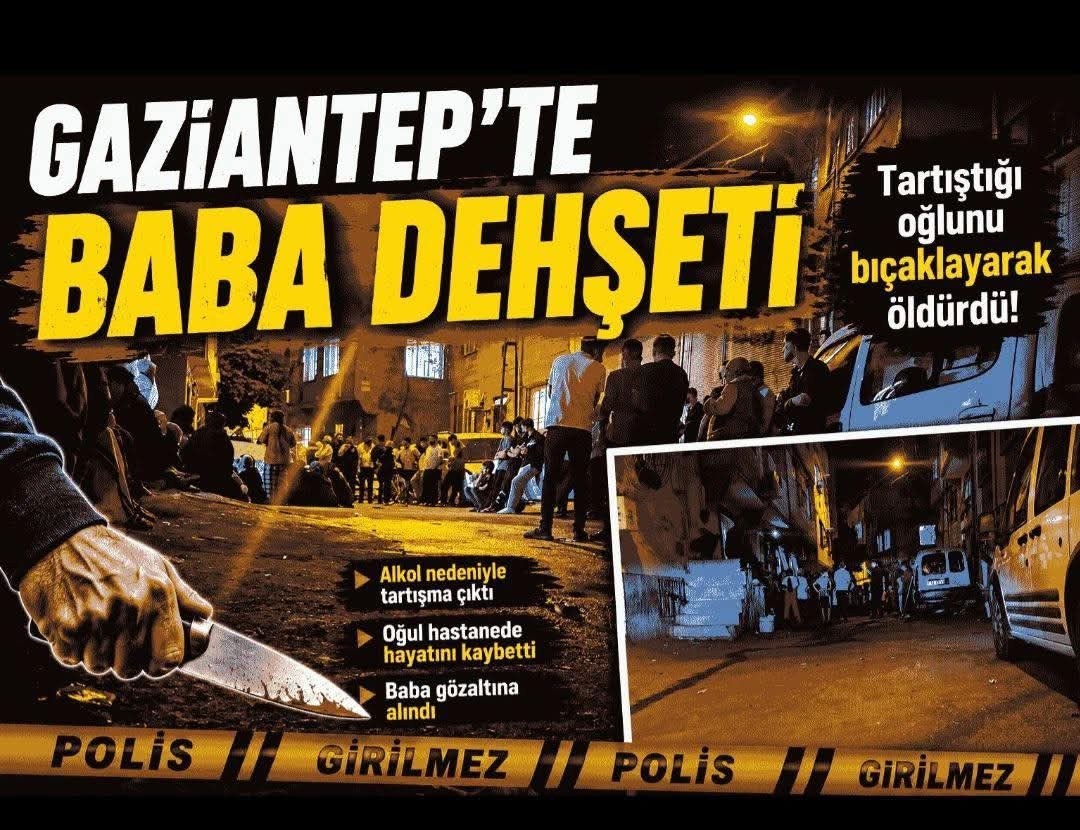 Gaziantep'te Baba Oğlunu Bıçaklayarak Öldürdü