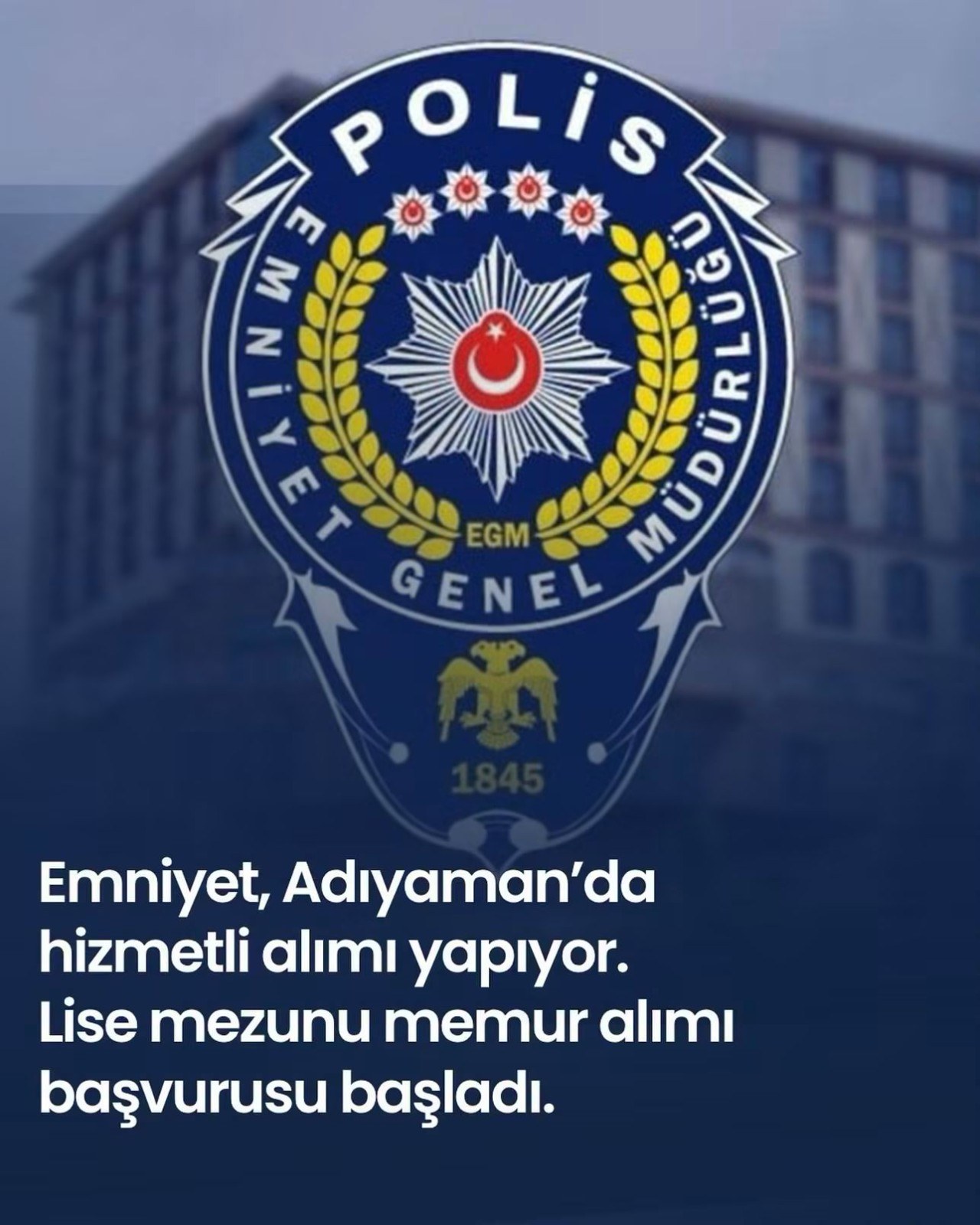 Adıyaman'da Emniyet Müdürlüğü Bünyesinde İstihdam Edilmek Üzere 3 Memur Alımı Başvuruları Başladı